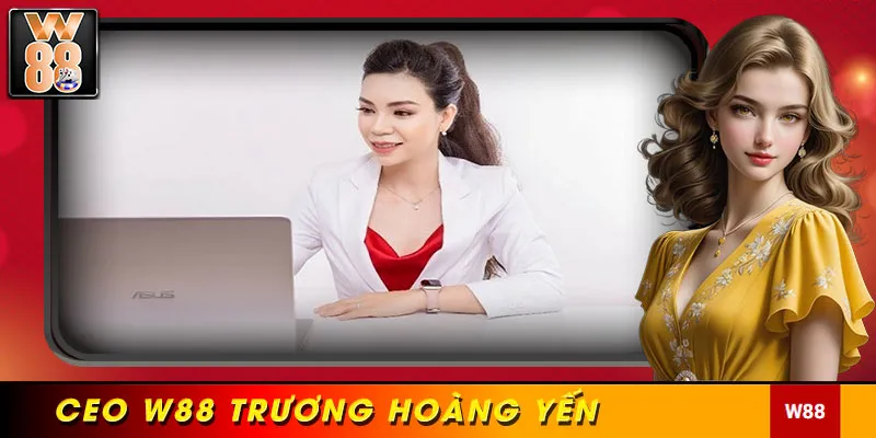 Xem thông tin giới thiệu sơ lược về CEO W88 - Trương Hoàng Yến