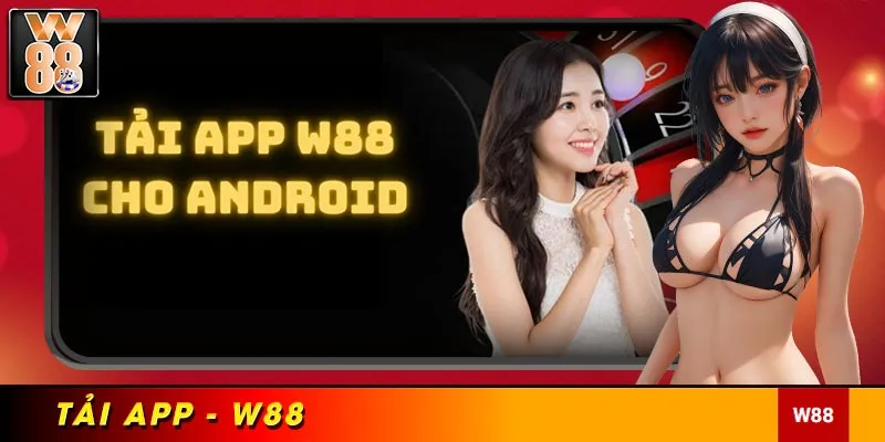 Cách tải app W88 cho máy Android