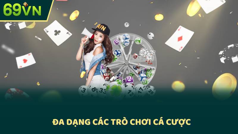 Đa Dạng Các Trò Chơi Cá Cược