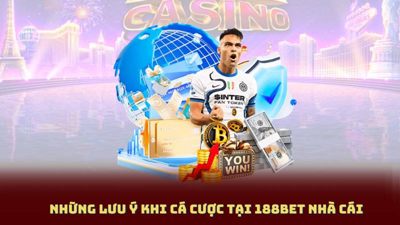 Những Lưu Ý Khi Cá Cược Tại 188bet Nhà Cái